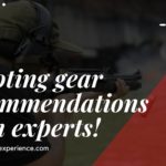 Shooting gear recommendations from experts!